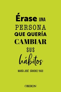 Érase una vez una persona que quería cambiar sus hábitos... - María José Sánchez Yago - ebook