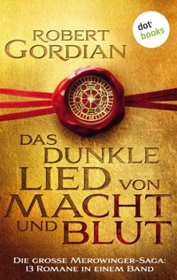 Das dunkle Lied von Macht und Blut: Die große Merowinger-Saga - Robert Gordian - ebook