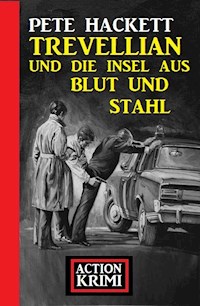 Trevellian und die Insel aus Blut und Stahl: Action Krimi - Pete Hackett - ebook