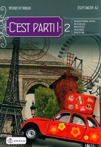 C’est Parti ! 2 Zeszyt ćwiczeń - Gajos Mieczysław, Piotrowska-Skrzypek Małgorzata, Deckert Marlena, Sowa Magdalena, Kalinowska Ewa - książka