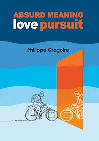 Absurd meaning, Love pursuit - Philippe Gregoire - ebook