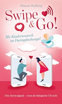 Swipe & Go! Mit Kinderwunsch im Datingdschungel - Simone Stalberg - ebook