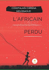 L'Africain perdu - Constalain Chrisna Moussaoud - ebook