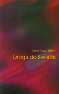 Droga do światła - Urban Ilona Ewa - książka
