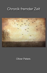 Chronik fremder Zeit - Oliver Peters - ebook