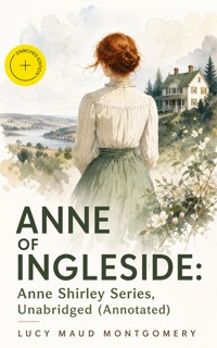 Anne of Ingleside: Anne Shirley Series, Unabridged (Annotated) - Lucy Maud Montgomery - ebook