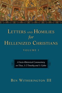 Letters and Homilies for Hellenized Christians - Ben Witherington III - ebook
