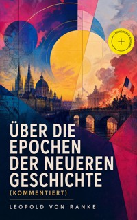 Über die Epochen der neueren Geschichte (Kommentiert) - Leopold von Ranke - ebook