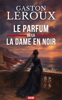 Le Parfum de la Dame en noir - Gaston Leroux - ebook