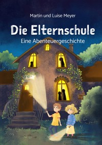 Die Elternschule - Martin Meyer - ebook