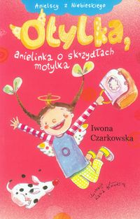 Otylka, anielinka o skrzydłach motylka - Iwona Czarkowska - książka