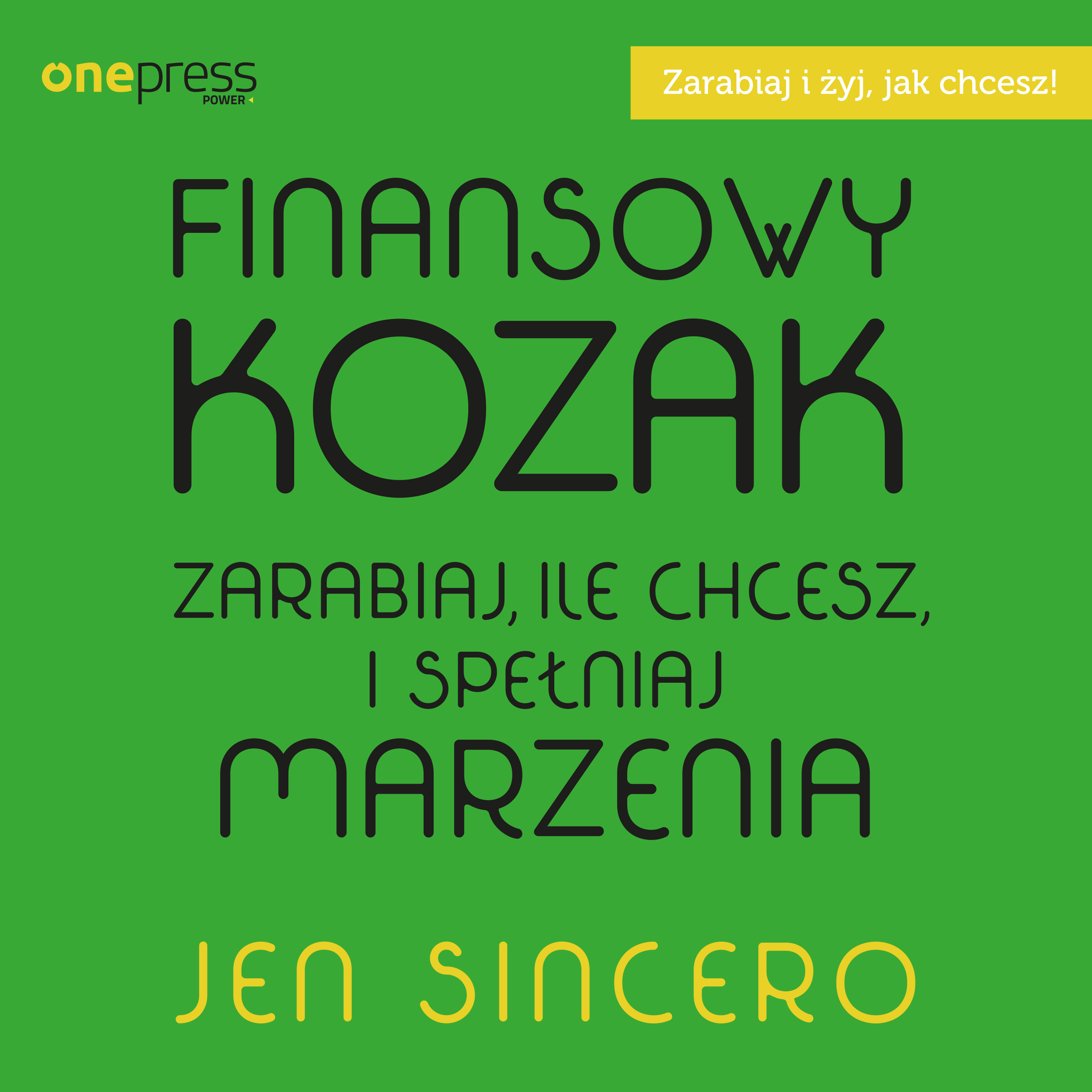 Finansowy kozak. Zarabiaj, ile chcesz, i spełniaj marzenia