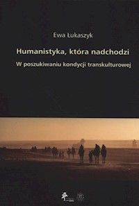 Humanistyka która nadchodzi - Łukaszyk Ewa - książka