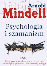 Psychologia i szamanizm - Mindell Arnold - książka