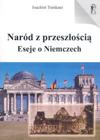 Naród z przeszłością Eseje o Niemczech - Joachim Trenkner - książka