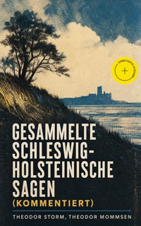 Gesammelte Schleswig-Holsteinische Sagen (Kommentiert) - Theodor  Storm - ebook