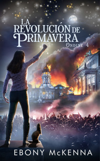La Revolución Primavera - Ebony McKenna - ebook