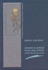 Literatura na prowincji Granice formy konteksty - Plucińska Dorota - książka