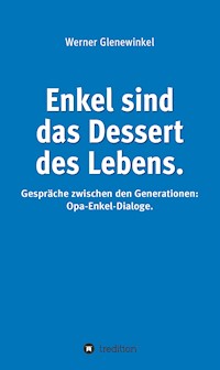 Enkel sind das Dessert des Lebens - Werner Glenewinkel - ebook