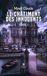 Le châtiment des innocents - Tome 1 - Claude Mavit - ebook