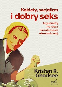 Kobiety socjalizm i dobry seks - Kristin Ghodsee - książka