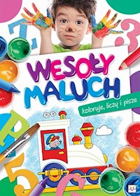 Wesoły maluch Koloruje liczy i pisze -  - książka