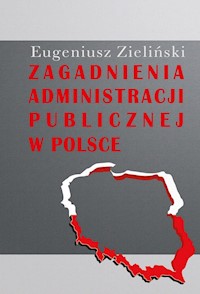 Zagadnienia administracji publicznej w Polsce - Zieliński Eugeniusz - książka