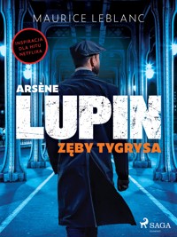 Arsène Lupin. Zęby tygrysa - Leblanc Maurice - ebook + audiobook