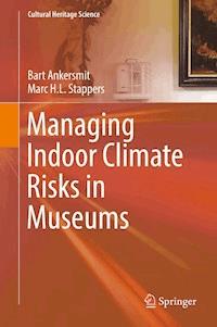 Managing Indoor Climate Risks in Museums - Bart Ankersmit - ebook