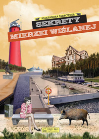 Sekrety Mierzei Wiślanej - Aleksandra Tarkowska - książka