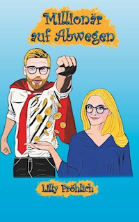 Millionär auf Abwegen - Lilly Fröhlich - ebook