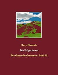 Die Erdgöttinnen - Harry Eilenstein - ebook