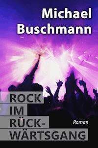 Rock im Rückwärtsgang - Michael Buschmann - ebook