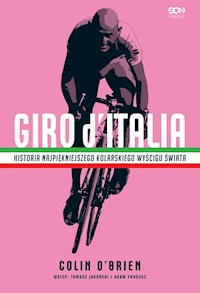 Giro d’Italia. Historia najpiękniejszego wyścigu kolarskiego świata - Colin O’Brien - ebook