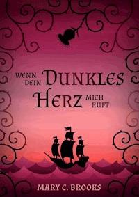 Wenn dein dunkles Herz mich ruft - Mary C Brooks - ebook
