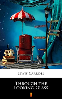 Through the Looking-Glass - Lewis Carroll - ebook
