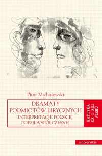 Dramaty podmiotów lirycznych. Interpretacje poezji polskiej współczesnej - Piotr Michałowski - ebook