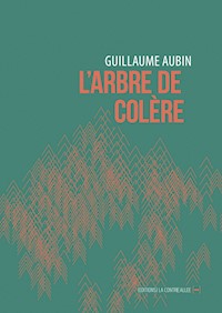 L'Arbre de colère - Guillaume Aubin - ebook
