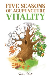 Five Seasons of Acupuncture Vitality - Debra Kaatz - ebook