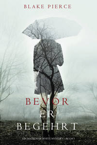 Bevor Er Begehrt (Ein Mackenzie White Krimi—Buch 3) - Blake Pierce - ebook