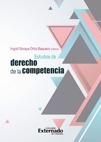 Estudios de derecho de la competencia - Ingrid Soraya Ortiz Baquero - ebook