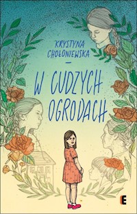 W cudzych ogrodach - Krystyna Chołoniewska - książka