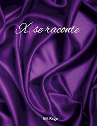X. se raconte - Niil Rage - ebook