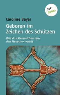 Geboren im Zeichen des Schützen - Caroline  Bayer - ebook