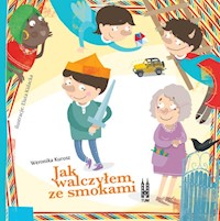 Jak walczyłem ze smokami - Weronika Kurosz - książka