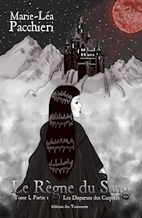 Le Règne du Sang - Tome 1 - Partie 1 - Marie-Léa Pacchieri - ebook