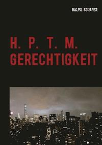 H. P. T. M. Gerechtigkeit - Ralph Schaper - ebook