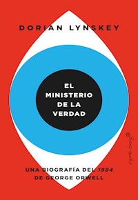El ministerio de la verdad - Dorian Lynskey - ebook