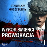 Wyrok śmierci 1. Prowokacja - Goszczurny Stanisław - ebook + audiobook