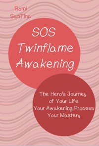 SOS Twinflame Awakening - The Hero's Journey of Your Life - Your Awakening Process - Your Mastery - Romi SanTina - ebook